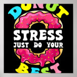 Donut Stress Just Do Your Best Test Day Teacher Poster<br><div class="desc">Donut Stress Just Do Your Best Test Day Teacher</div>
