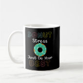 Donut Stress Just Do Your Best Test Day Teacher T- Koffiemok (Links)