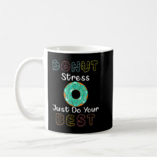 Donut Stress Just Do Your Best Test Day Teacher T- Koffiemok