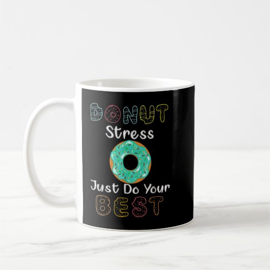 Donut Stress Just Do Your Best Test Day Teacher T- Koffiemok (Links)