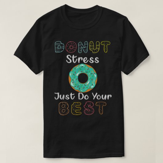 Donut Stress Just Do Your Best Test Day Teacher T- T-shirt (Design voorkant)