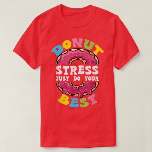 Donut Stress Just Do Your Best Test Day Teacher Te T-shirt (Design voorkant)