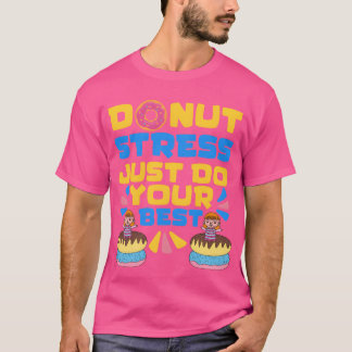 Donut Stress Just Do Your Bestestingest Day vintag T-shirt