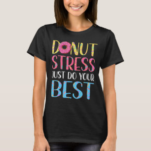 Donut Stress Test Day Teacher Mannen Women Doughnu T-shirt