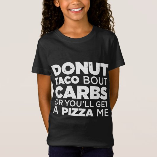 Donut taco over koolhydraten of je krijgt een pizz t-shirt (Voorkant)