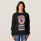 Donut Touch Mijn Telefoon Luiaard Donut Pun Trui (Voorkant volledig)