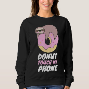 Donut Touch Mijn Telefoon Luiaard Donut Pun Trui