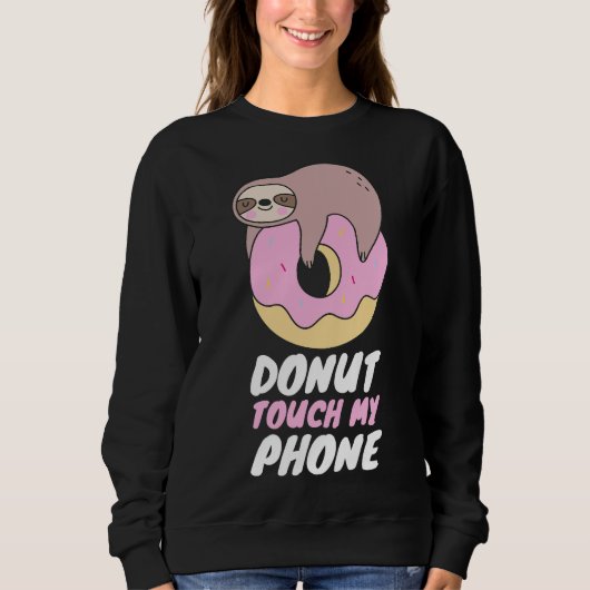 Donut Touch Mijn Telefoon Luiaard Donut Pun Trui (Voorkant)