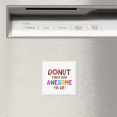 DONUT VERGEET HOE AWESOME JE BENT MAGNEET (Insitu (Vaatwasser))