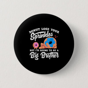Donut verlies je Sprinkels Ik ga een grote broer w Ronde Button 5,7 Cm
