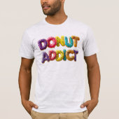 Donut Verslaafde Kleurrijke Spatten Typografie T-shirt (Voorkant)