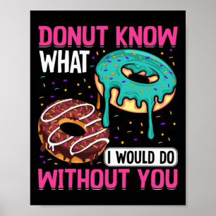 Donut Weet Wat Ik Zonder Jou Zou Doen Met Valentij Poster