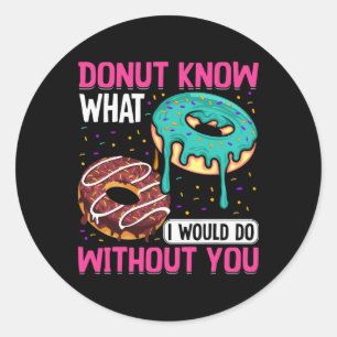 Donut Weet Wat Ik Zonder Jou Zou Doen Valentijn Ronde Sticker