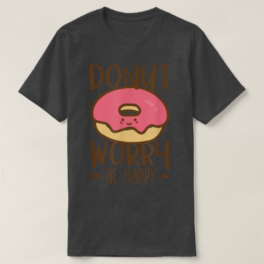Donut Worry  Be Happy  Don't Worry  Encouraging  T-shirt (Design voorkant)