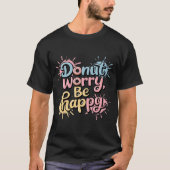 Donut Worry Be Happy Uniseks T-shirt (Voorkant)