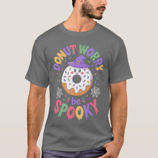Donut Worry Be Spooky Witch Pet Halloween Trick or T-shirt