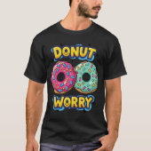 Donut Worry Donkere T-Shirt (Voorkant)