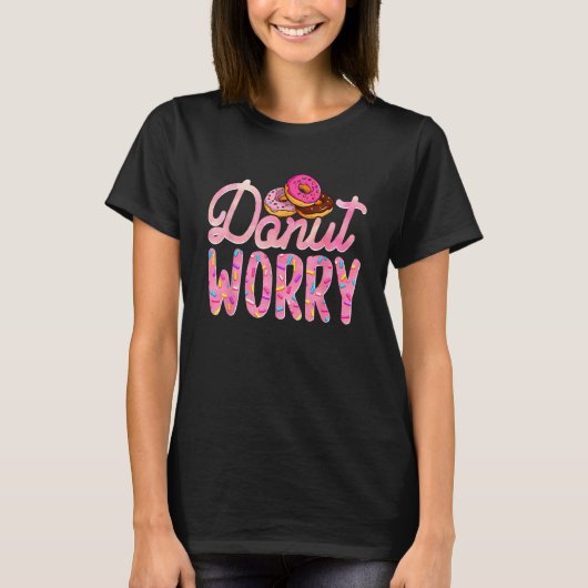 Donut Worry  Donut Day Doughnut Mom Dad Son Daught T-shirt (Voorkant)