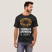 Donut Worry  Donut Food   Donuts T-shirt (Voorkant volledig)