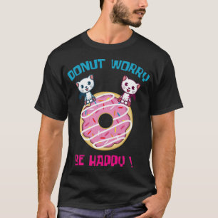 Donut Worry Pun Fan en Donut Lover dessert animal T-shirt