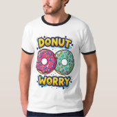 Donut Worry Ringer T-Shirt (Voorkant)