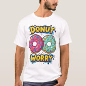 Donut Worry T-shirt (Voorkant)