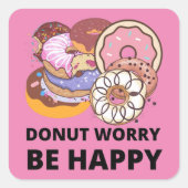 Donut Worry Vierkante Sticker (Voorkant)