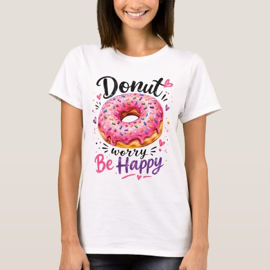 Donut Worry Wees Gelukkig T-shirt (Voorkant)