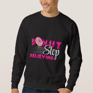 Donuts - Donut Stop Believing - Pastries - Baker - Trui