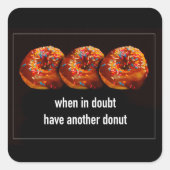 Donuts Have Another Bite Funny Text On Black  Vierkante Sticker (Voorkant)