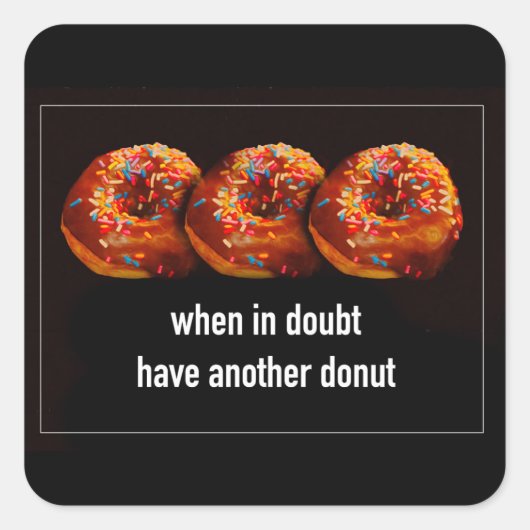 Donuts Have Another Bite Funny Text On Black Vierkante Sticker (Voorkant)