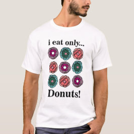 Donuts Ik eet alleen donuts T-shirt