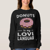 Donuts Is My Love Language  Doughnut Pun Trui (Voorkant)