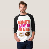 DONUTS MAKE ME GO NUTS Grappige Donut T-shirts (Voorkant volledig)
