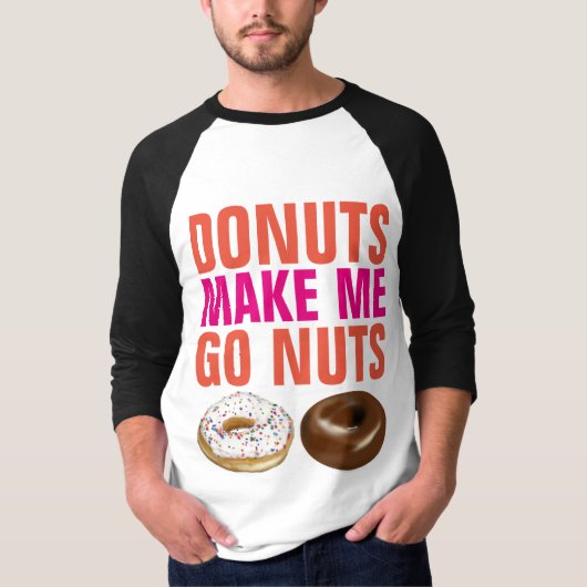 DONUTS MAKE ME GO NUTS Grappige Donut T-shirts (Voorkant)