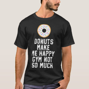 Donuts maken me blij dat het dessert bakken t-shirt