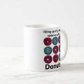 Donuts vullen mijn lege ruimtes met donuts koffiemok (Voorkant rechts)