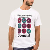 Donuts vullen mijn lege ruimtes met donuts t-shirt (Voorkant)