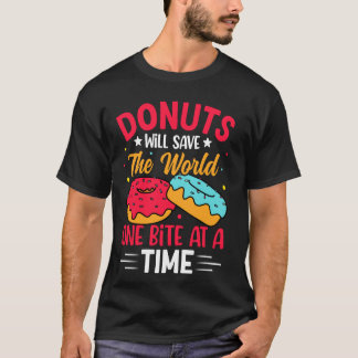 Donuts zullen de wereld een hap per keer redden t-shirt