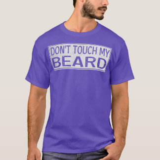 Donx27t drukt op mijn baard 3 t-shirt