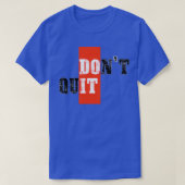 Donx27t gestopt met motivatie 1 t-shirt (Design voorkant)