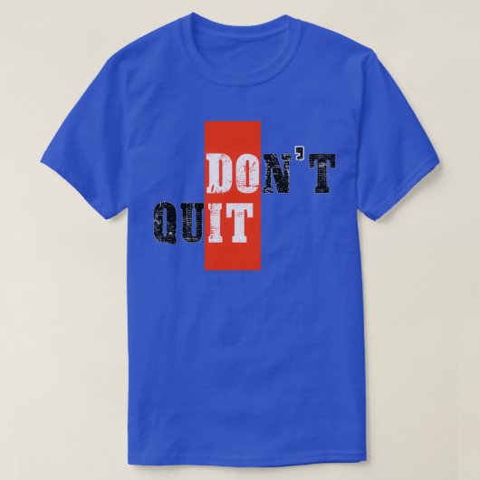 Donx27t gestopt met motivatie 1 t-shirt (Design voorkant)