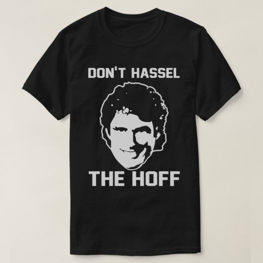 Donx27t Hassle The Hoff T-shirt (Design voorkant)