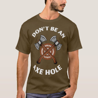 Donx27t is een Ax-gat Funny Axethrowing Gift T-shirt
