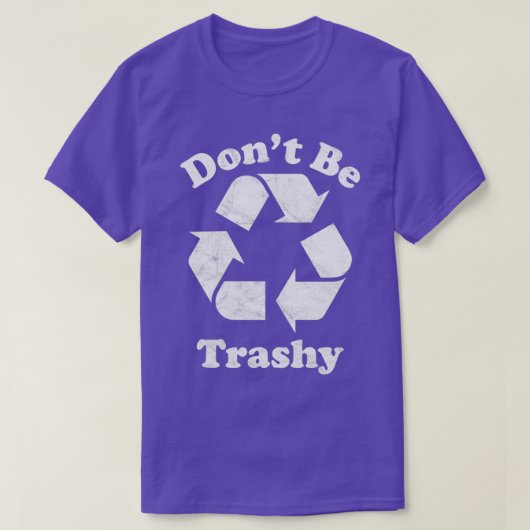 Donx27t is trashy Recyclen symbool T-shirt (Design voorkant)