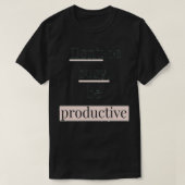 Donx27t moet productief zijnMotivationele offertes T-shirt (Design voorkant)