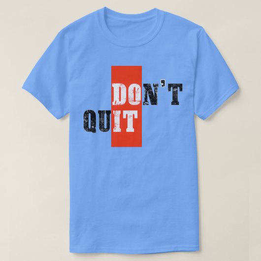 Donx27t motivatie gestopt t-shirt (Design voorkant)