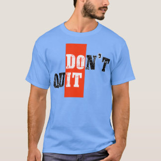 Donx27t motivatie gestopt t-shirt