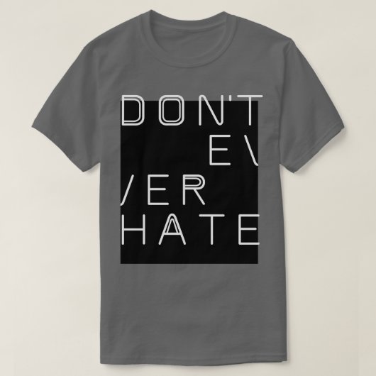 DONx27T OOIT HATE T-shirt (Design voorkant)