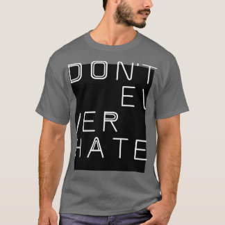 DONx27T OOIT HATE T-shirt